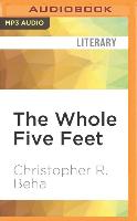The Whole Five Feet: What the Great Books Taught Me about Life, Death, and Pretty Much Everything Else