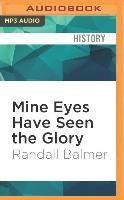 Mine Eyes Have Seen the Glory: A Journey Into the Evangelical Subculture in America, 25th Anniversary Edition