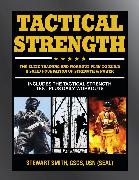 Tactical Strength: The Elite Training and Workout Plan for Spec Ops, Seals, Swat, Police, Firefighters, and Tactical Professionals