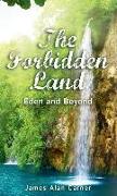 The Forbidden Land: Eden and Beyond