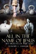 All in the Name of Jesus: The Murder of Millions