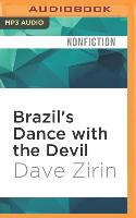 Brazil's Dance with the Devil: The World Cup, the Olympics, and the Fight for Democracy