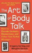 The Art of Body Talk: How to Decode Gestures, Mannerisms, and Other Non-Verbal Messages