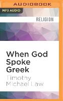 When God Spoke Greek: The Septuagint and the Making of the Christian Bible