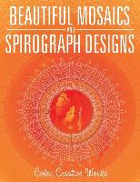Beautiful Mosaics and Spirograph Designs