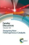 Designing New Heterogeneous Catalysts: Faraday Discussion 188