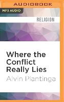 Where the Conflict Really Lies: Science, Religion, & Naturalism
