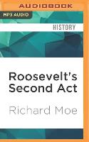 Roosevelt's Second ACT: The Election of 1940 and the Politics of War