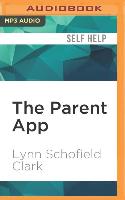 The Parent App: Understanding Families in the Digital Age