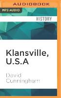 Klansville, U.S.a: The Rise and Fall of the Civil Rights-Era Ku Klux Klan