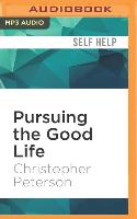 Pursuing the Good Life: 100 Reflections on Positive Psychology