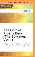 The Fort at River's Bend (the Sorcerer, Vol. I)