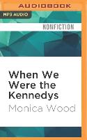 When We Were the Kennedys: A Memoir from Mexico, Maine