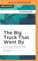 The Big Truck That Went by: How the World Came to Save Haiti and Left Behind a Disaster
