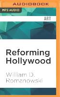 Reforming Hollywood: How American Protestants Fought for Freedom at the Movies