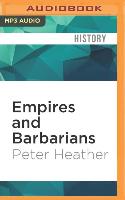 Empires and Barbarians: The Fall of Rome and the Birth of Europe