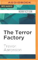 The Terror Factory: Inside the FBI's Manufactured War on Terrorism