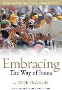 Embracing the Way of Jesus: Reflections from Pope Francis on Living Our Faith