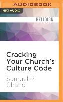 Cracking Your Church's Culture Code: Seven Keys to Unleashing Vision and Inspiration