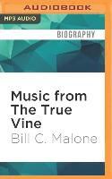 Music from the True Vine: Mike Seeger's Life and Musical Journey