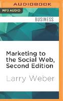 Marketing to the Social Web, Second Edition: How Digital Customer Communities Build Your Business