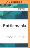 Bottlemania: Big Business, Local Springs, and the Battle Over America's Drinking Water