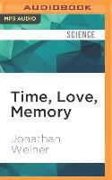 Time, Love, Memory: A Great Biologist and His Quest for the Origins of Behavior