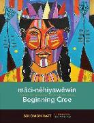 maci-nehiyawewin / Beginning Cree