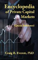 Encyclopedia of Private Capital Markets: (Quick Reference)