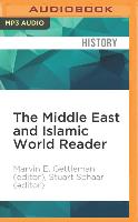 The Middle East and Islamic World Reader: An Historical Reader for the 21st Century