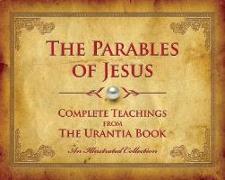 The Parables of Jesus: Complete Teachings from the Urantia Book