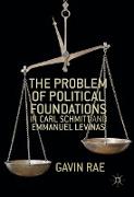 The Problem of Political Foundations in Carl Schmitt and Emmanuel Levinas