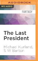 The Last President: A Novel of an Alternative America