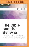 The Bible and the Believer: How to Read the Bible Critically and Religiously