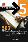 McGraw-Hill Education 5 Steps to a 5: 500 AP English Language Questions to Know by Test Day, Second Edition