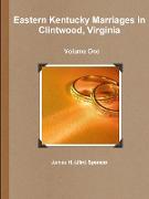 Eastern Kentucky Marriages in Clintwood, Virginia - Volume One