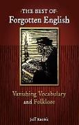 The Best of Forgotten English: Vanishing Vocabulary and Folklore