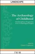 The Archaeology of Childhood: Interdisciplinary Perspectives on an Archaeological Enigma