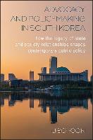 Advocacy and Policymaking in South Korea: How the Legacy of State and Society Relationships Shapes Contemporary Public Policy