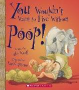 You Wouldn't Want to Live Without Poop!
