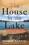 The House by the Lake: One House, Five Families, and a Hundred Years of German History