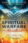 The Spiritual Warfare Handbook – How to Battle, Pray and Prepare Your House for Triumph