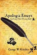 Apologia Essays: And Some Other Writing Stuff