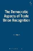 The Democratic Aspects of Trade Union Recognition