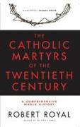 The Catholic Martyrs of the Twentieth Century: A Comprehensive World History