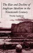 The Rise and Decline of Anglican Idealism in the Nineteenth Century