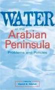 Water in the Arabian Peninsula: Problems and Policies
