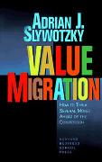 Value Migration: How to Think Several Moves Ahead of the Competition