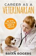 Career As A Veterinarian: What They Do, How to Become One, and What the Future Holds!