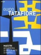 Guido Tatafiore. Catalogo della mostra (Napoli, 5 febbraio-28 marzo 2010)